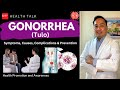Gonorrhea: Symptoms, Causes, Risk factors, Complications and Prevention