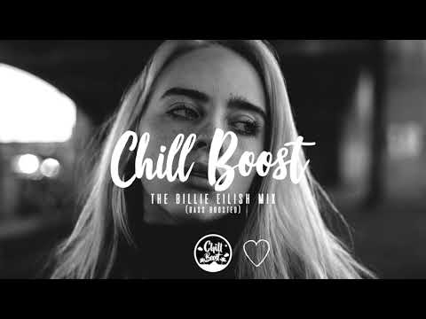 The Billie Eilish Mix | Mixed by Chill Boost (Bass Boosted Mix)