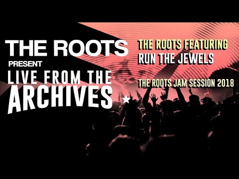 The Roots Present Live from the Archives: The Roots featuring Run The Jewels