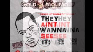 GOLDMOUF - THEY AINT WANNA SEE IT