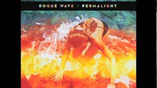 I'll Never Leave You - Rogue Wave