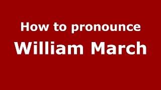 How to pronounce William March