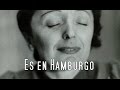 Édith Piaf - C'est à Hambourg - Subtitulado al Español
