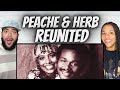 SO SMOOTH!| FIRST TIME HEARING Peaches & Herb  - Reunited REACTION