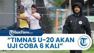 Indra Sjafri Ungkap Agenda Timnas U-20 Selama TC di Eropa, Salah Satunya Uji Coba Sebanyak 6 Kali