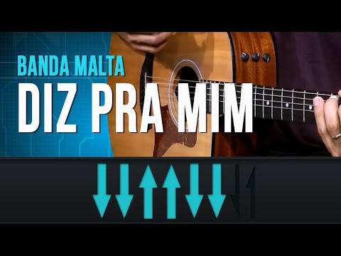 Banda Malta - Diz Pra Mim (como tocar - aula de violão)