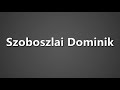 How To Pronounce Szoboszlai Dominik