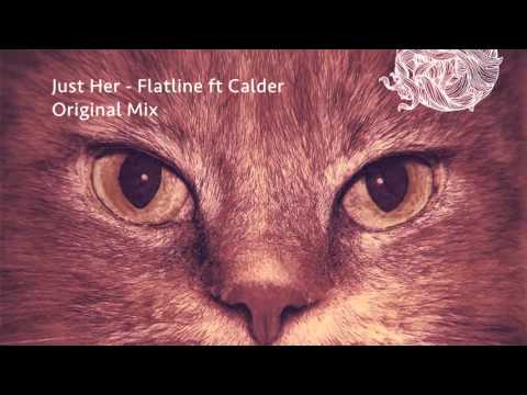 Just Her - Flatline ft Calder [Suara]