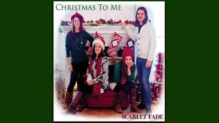 Christmas To Me by Scarlet Fade