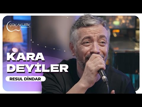 Resul Dindar - Kara Deyiler | Çok Akustik