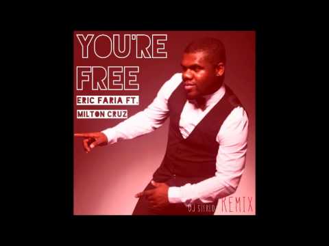 Eric Faria Feat Milton Cruz - Your're Free (DJ Stereo Remix)