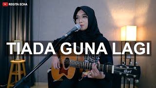 Download lagu TIADA GUNA LAGI - REPVBLIK (LIVE COVER REGITA ECHA) mp3