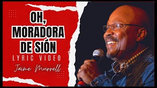 Oh Moradora de Sión - Jaime Murrell (Video Lyric)25 Años de Ministerio #MoradoraDeSion #JaimeMurrell