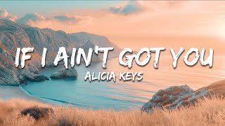 Alicia Keys - If I Ain&#39;t Got You (Lyrics)