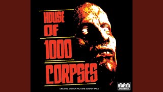 House Of 1000 Corpses (From &quot;House Of 1000 Corpses&quot; Soundtrack)