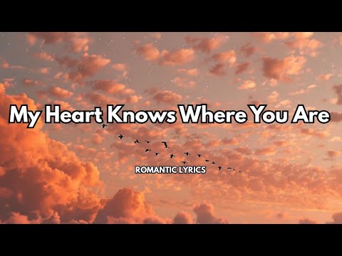 My Heart Knows Where You Are |❤️|This song is a reminder:you’re never truly apart when love is real.