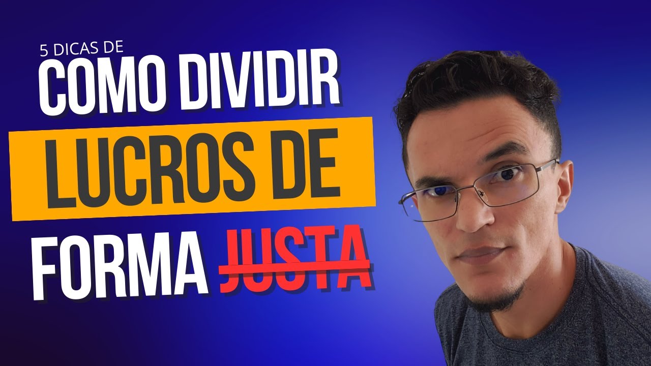Como dividir lucro de forma justa - 5 Dicas para Divisão de Lucro