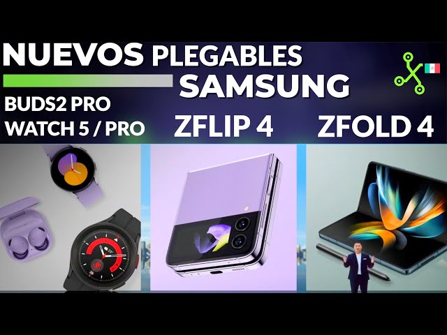 Lo NUEVO de SAMSUNG: Z FOLD4, Z FLIP4, audífonos y relojes en CUATRO MINUTOS