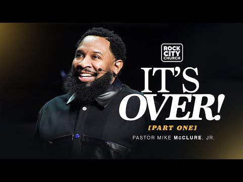 It's Over: Part 1 \\ Become \\ Pastor Mike McClure Jr.