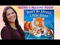Don't Be Afraid, Little Ones - A Children's Book about Bravery