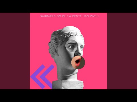 Saudades do Que a Gente Não Viveu