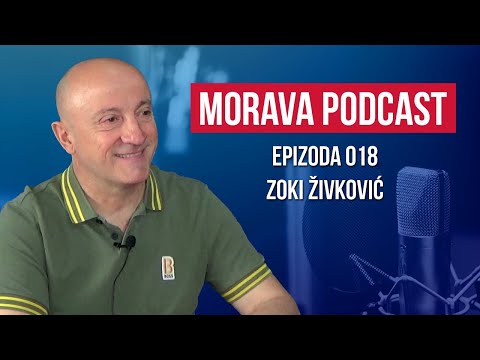Zoki Živković | Morava podcast Ep. 018
