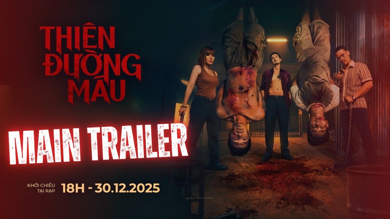 THIÊN ĐƯỜNG MÁU - MAIN TRAILER | KHỞI CHIẾU TẠI RẠP - 18H 30.12.2025