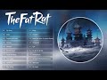 Top 20 Bài Hát Hay Nhất Của The Fat Rat Nghe Là Nghiện Cả đời