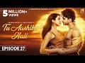 Tu Aashiki Haii Episode 27 Abhishek Kumar Amandeep Sidhu Sheezan K Sargun Mehta Ravie Dubey