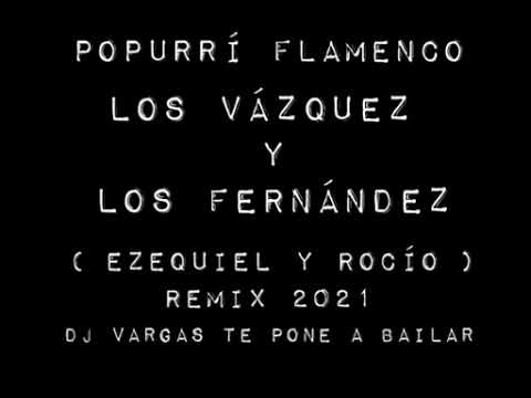 TEMAS DJ VARGAS OFICIAL/ POPURRI FLAMENCO LOS VÁZQUEZ Y LOS FERNÁNDEZ REMIX 2022