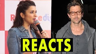Parineeti Chopra REACTS On Doing A Film With Hrithik Roshan