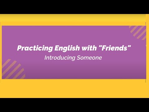 Friends - Introducing Someone
