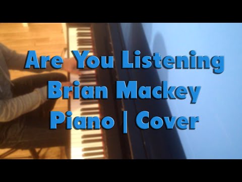 Piano15 - Are You Listening Brian Mackey (Piano Cover)