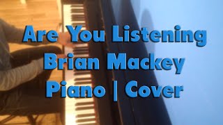 Piano15 - Are You Listening Brian Mackey (Piano Cover)