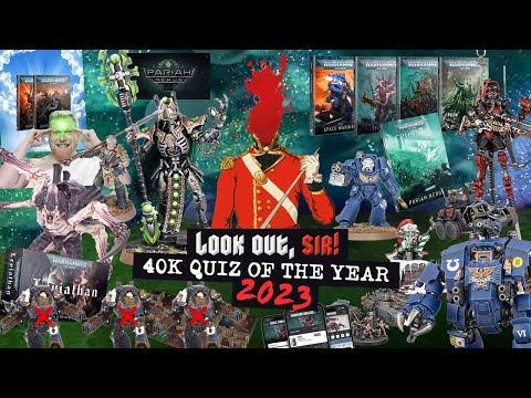 40K Quiz of the Year 2023 - Look Out, Sir! 40K Podcast