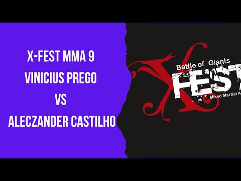 MMA - VINICIUS PREGO LOKDOG VS ALECZANDER CASTILHOS - X-FEST MMA 9