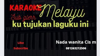Download lagu Karaoke melayu || kutujukan laguku ini ||nada wanita C#m mp3