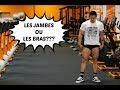 Louper une Séance JAMBES ou une Séance BRAS???