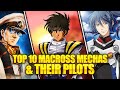 TOP 10 MACROSS MECHAS THEIR PILOTS