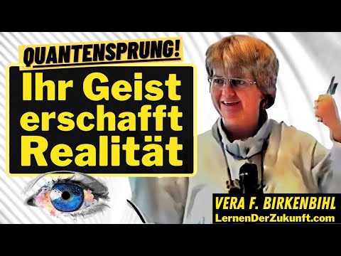 Mind creates reality | Quantum leap | Changing the future | Vera F. Birkenbihl