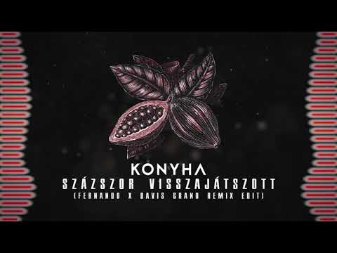 Konyha - Százszor visszajátszott (Fernando x Davis Grand Remix Edit)