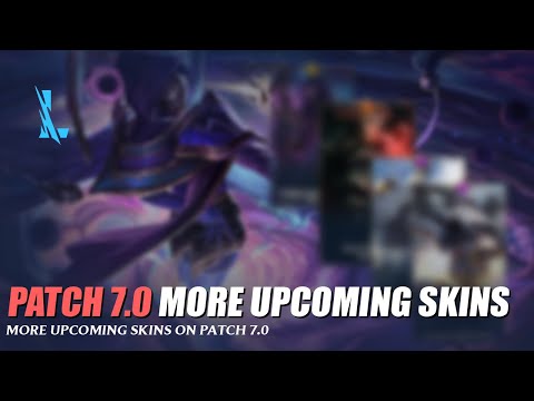 Patch 7.0 More Skins Info - Wild Rift