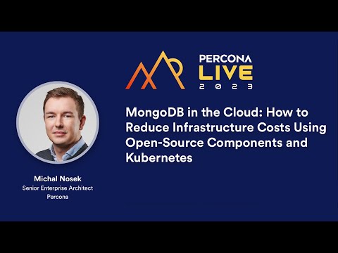 Percona Live 2023 - Michal Nosek - Percona - MongoDB in the Cloud