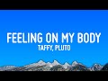 Taffy PLUTO Feeling On My Body Lyrics