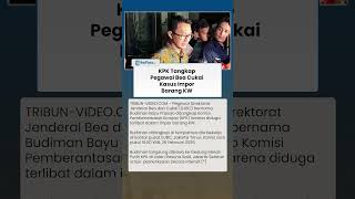 KPK Tangkap Pegawai Bea Cukai Budiman Bayu Prasojo gegara Kasus Impor Barang KW