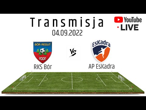 Mecz RKS Bór Regut - AP EsKadra – transmisja na żywo 04.09.2022