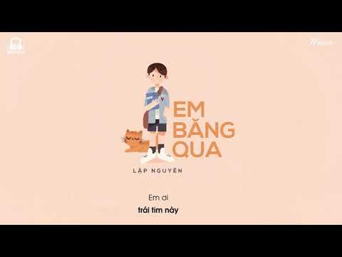 Em Băng Qua - Lập Nguyên「Lyrics Video」Meens