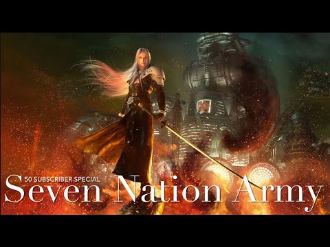 【AMV/GMV】Final Fantasy VII — Seven Nation Army | 50 Subscriber Special