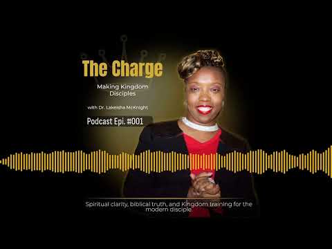 Epi #001-Welcome to The Charge: Making Kingdom Disciples