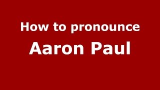 How to pronounce Aaron Paul